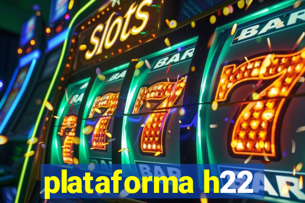 plataforma h22